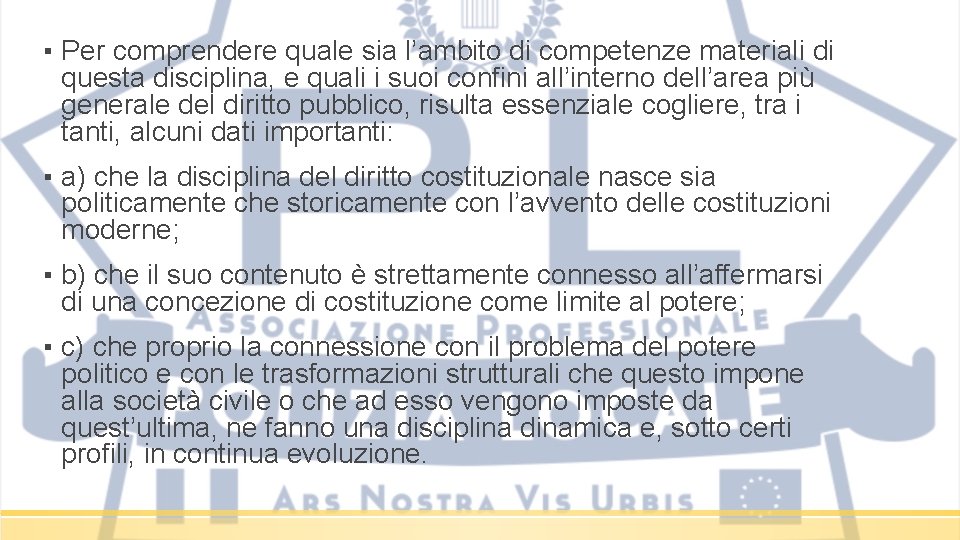 ▪ Per comprendere quale sia l’ambito di competenze materiali di questa disciplina, e quali