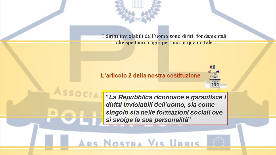 I diritti inviolabili dell’uomo sono diritti fondamentali che spettano a ogni persona in quanto