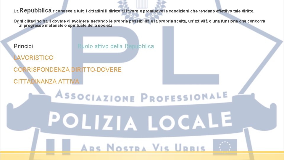 La Repubblica riconosce a tutti i cittadini il diritto al lavoro e promuove le