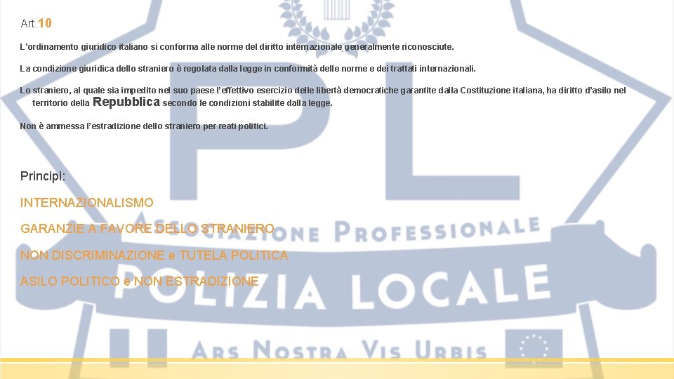 Art. 10 L’ordinamento giuridico italiano si conforma alle norme del diritto internazionale generalmente riconosciute.