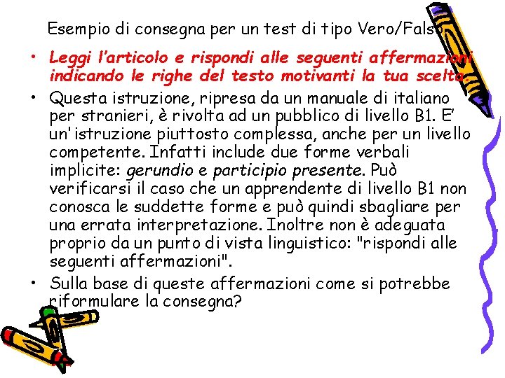 Esempio di consegna per un test di tipo Vero/Falso • Leggi l’articolo e rispondi