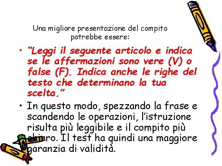 Una migliore presentazione del compito potrebbe essere: • “Leggi il seguente articolo e indica