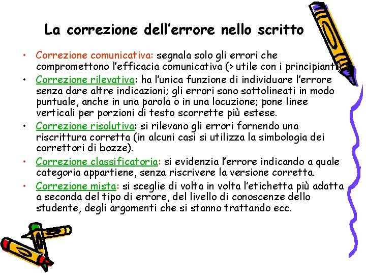 La correzione dell’errore nello scritto • Correzione comunicativa: segnala solo gli errori che compromettono