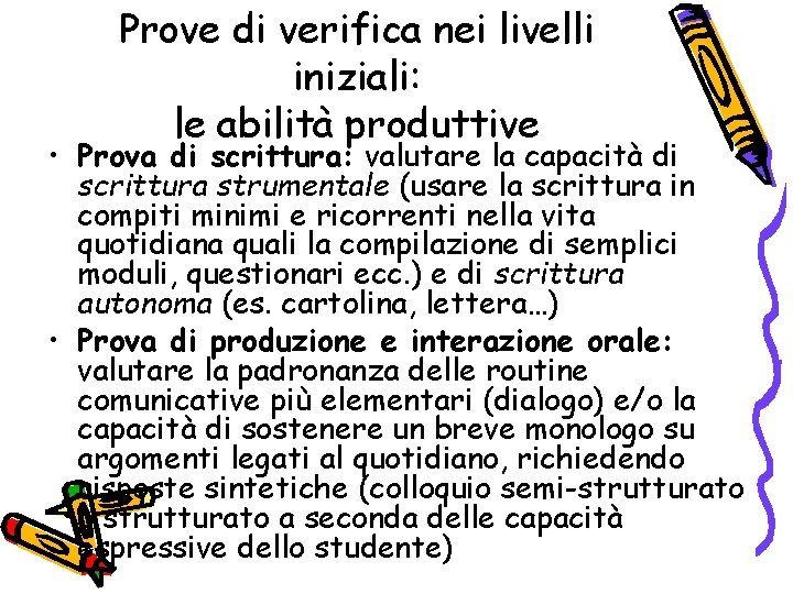 Prove di verifica nei livelli iniziali: le abilità produttive • Prova di scrittura: valutare