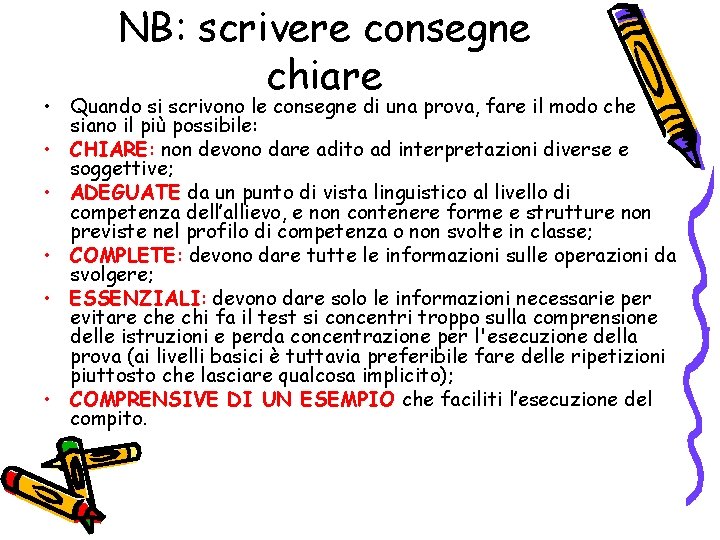 NB: scrivere consegne chiare • Quando si scrivono le consegne di una prova, fare