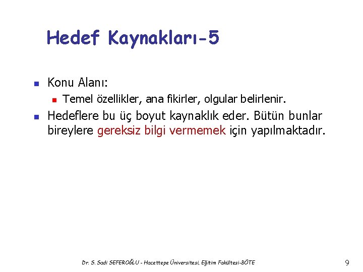 Hedef Kaynakları-5 n Konu Alanı: n n Temel özellikler, ana fikirler, olgular belirlenir. Hedeflere