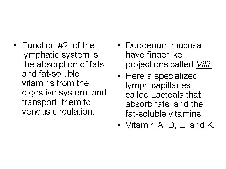  • Function #2 of the lymphatic system is the absorption of fats and