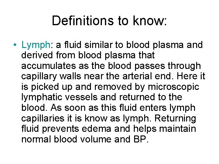 Definitions to know: • Lymph: a fluid similar to blood plasma and derived from