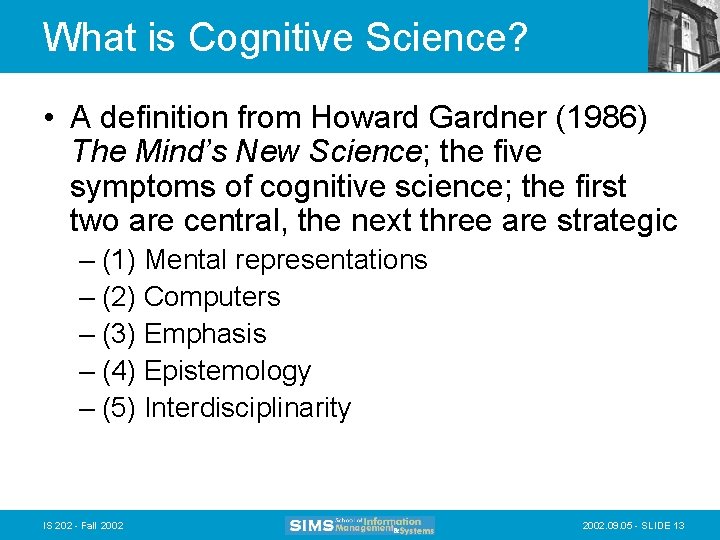 What is Cognitive Science? • A definition from Howard Gardner (1986) The Mind’s New