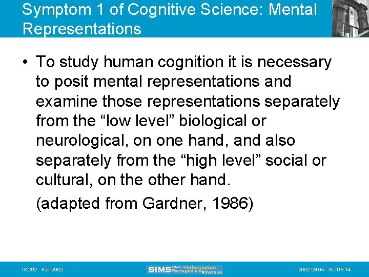 Symptom 1 of Cognitive Science: Mental Representations • To study human cognition it is
