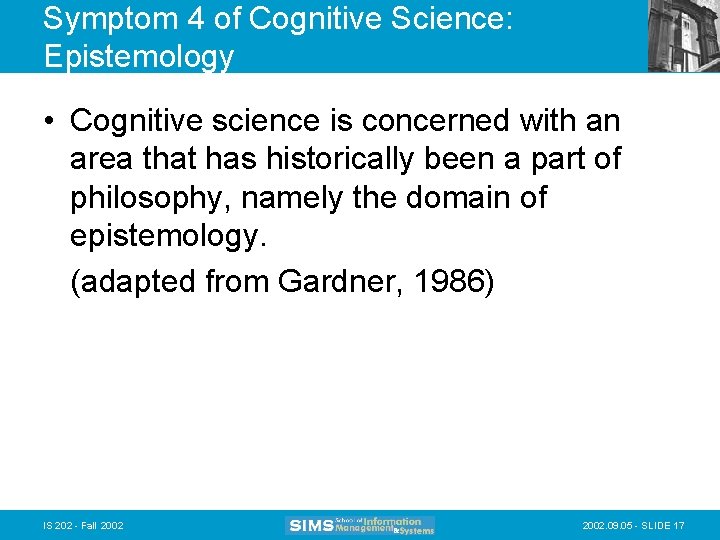 Symptom 4 of Cognitive Science: Epistemology • Cognitive science is concerned with an area