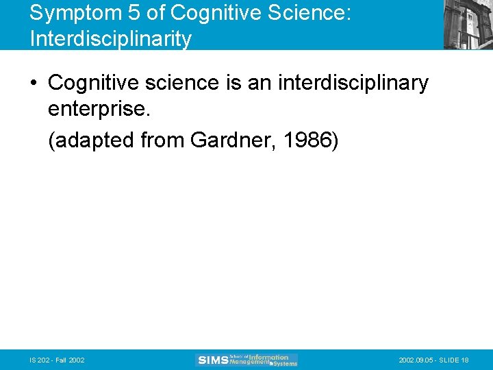 Symptom 5 of Cognitive Science: Interdisciplinarity • Cognitive science is an interdisciplinary enterprise. (adapted