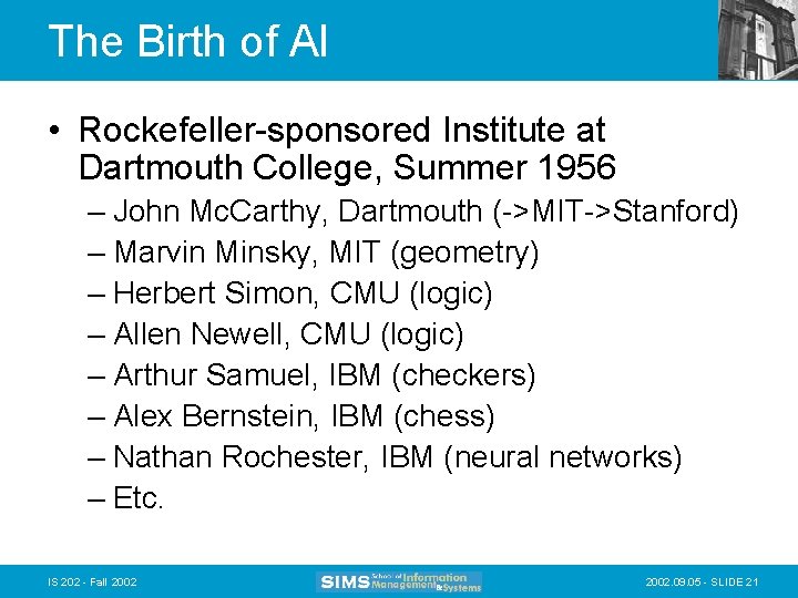 The Birth of AI • Rockefeller-sponsored Institute at Dartmouth College, Summer 1956 – John