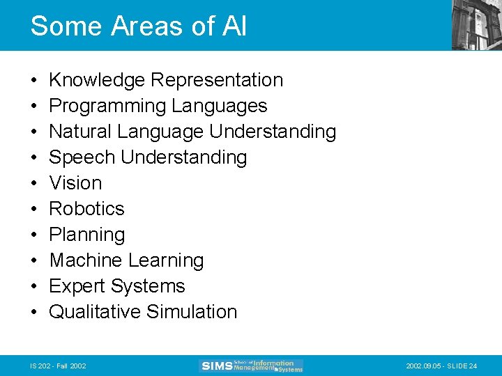 Some Areas of AI • • • Knowledge Representation Programming Languages Natural Language Understanding