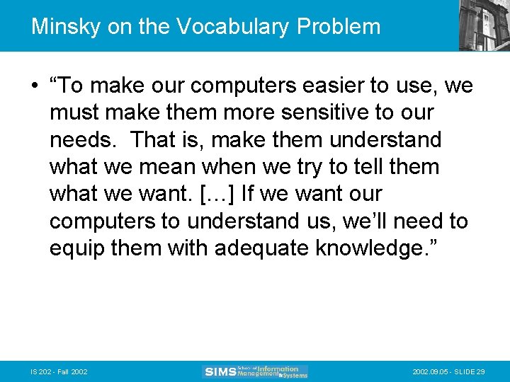 Minsky on the Vocabulary Problem • “To make our computers easier to use, we