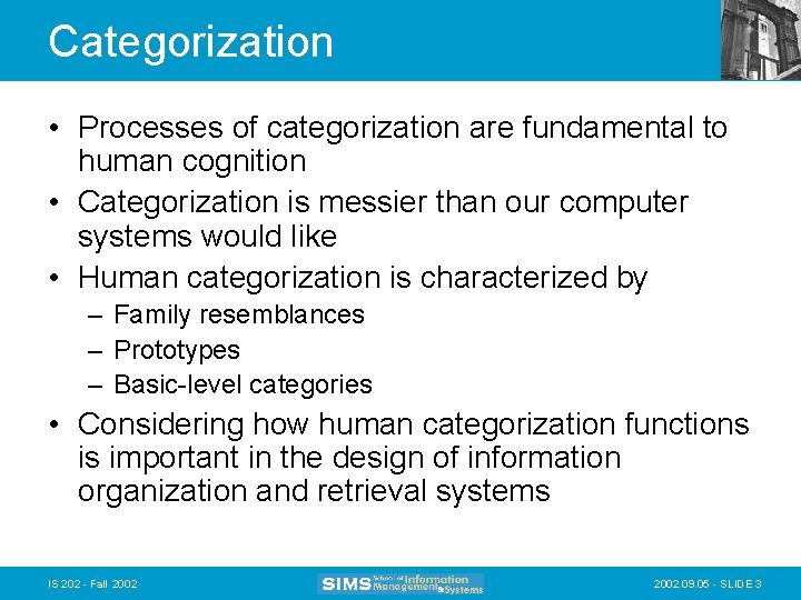 Categorization • Processes of categorization are fundamental to human cognition • Categorization is messier