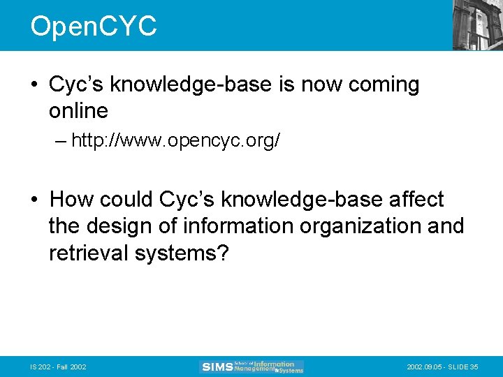 Open. CYC • Cyc’s knowledge-base is now coming online – http: //www. opencyc. org/