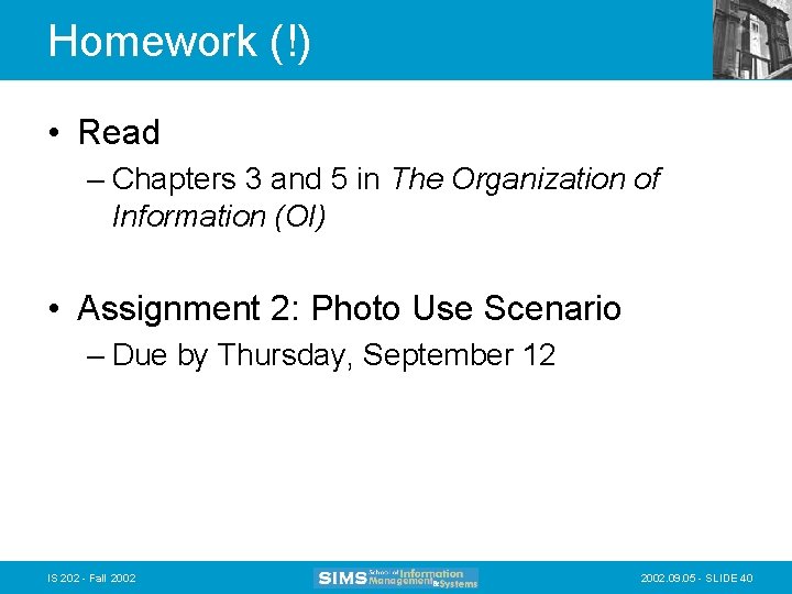 Homework (!) • Read – Chapters 3 and 5 in The Organization of Information