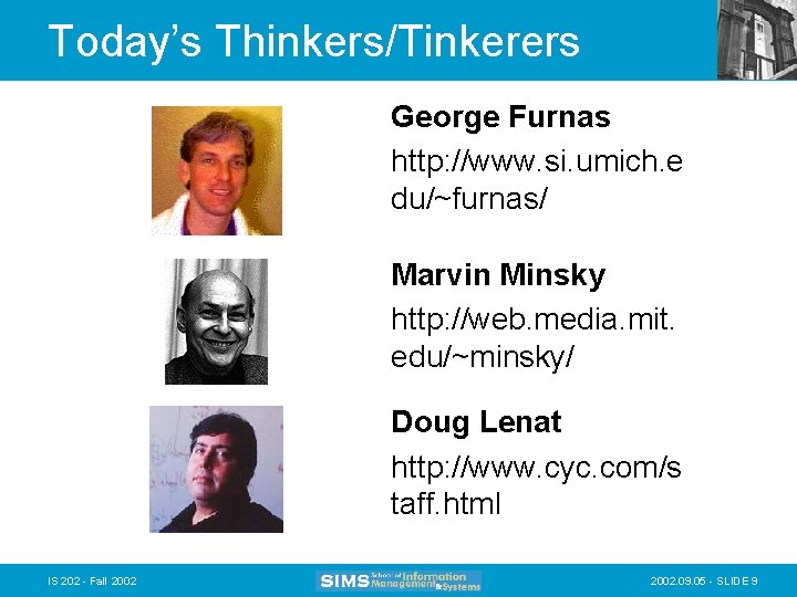 Today’s Thinkers/Tinkerers George Furnas http: //www. si. umich. e du/~furnas/ Marvin Minsky http: //web.