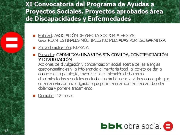 XI Convocatoria del Programa de Ayudas a Proyectos Sociales. Proyectos aprobados área de Discapacidades