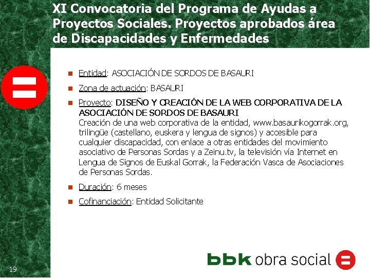 XI Convocatoria del Programa de Ayudas a Proyectos Sociales. Proyectos aprobados área de Discapacidades