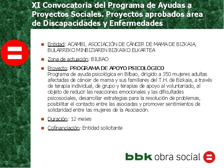 XI Convocatoria del Programa de Ayudas a Proyectos Sociales. Proyectos aprobados área de Discapacidades