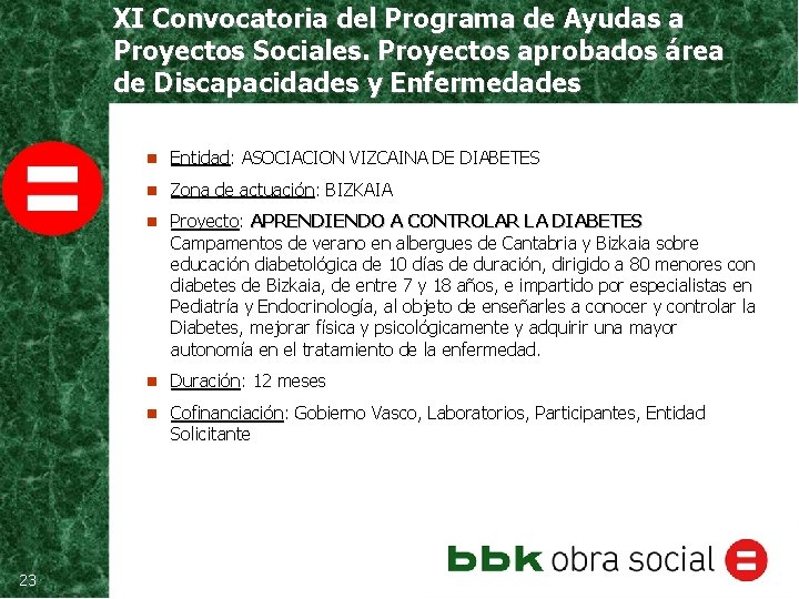 XI Convocatoria del Programa de Ayudas a Proyectos Sociales. Proyectos aprobados área de Discapacidades