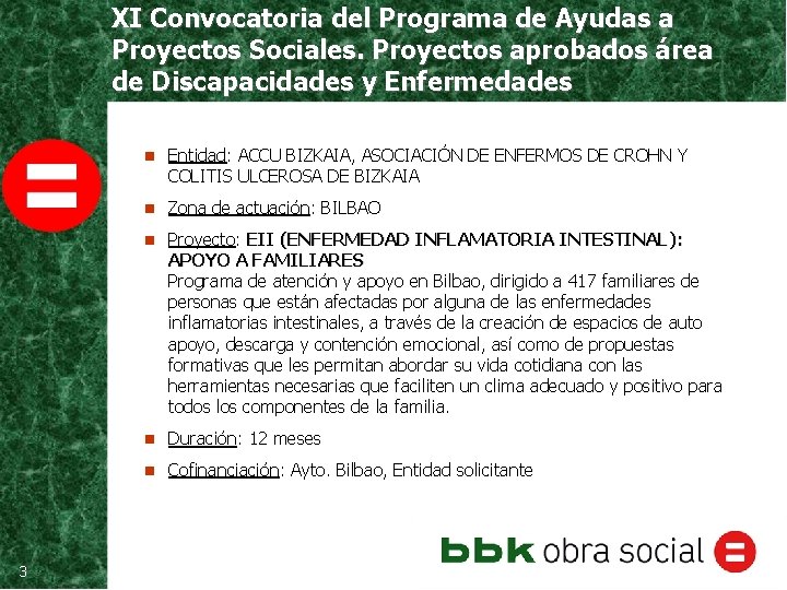 XI Convocatoria del Programa de Ayudas a Proyectos Sociales. Proyectos aprobados área de Discapacidades