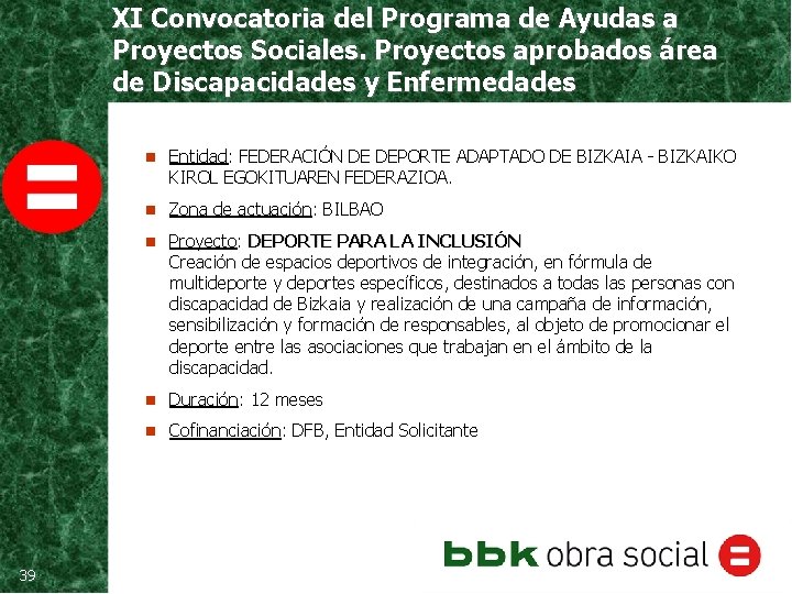 XI Convocatoria del Programa de Ayudas a Proyectos Sociales. Proyectos aprobados área de Discapacidades