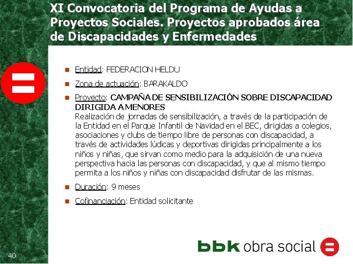 XI Convocatoria del Programa de Ayudas a Proyectos Sociales. Proyectos aprobados área de Discapacidades