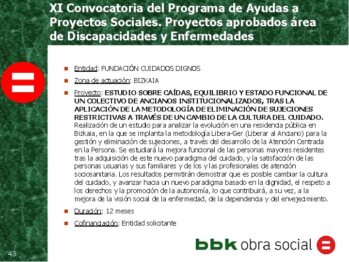 XI Convocatoria del Programa de Ayudas a Proyectos Sociales. Proyectos aprobados área de Discapacidades