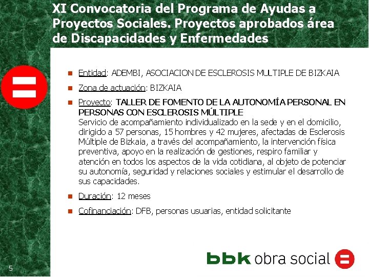 XI Convocatoria del Programa de Ayudas a Proyectos Sociales. Proyectos aprobados área de Discapacidades