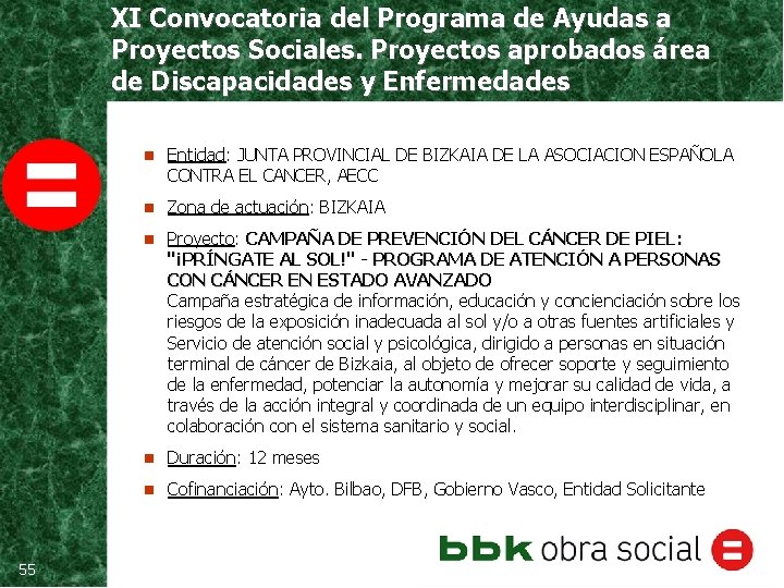 XI Convocatoria del Programa de Ayudas a Proyectos Sociales. Proyectos aprobados área de Discapacidades