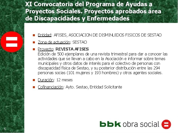 XI Convocatoria del Programa de Ayudas a Proyectos Sociales. Proyectos aprobados área de Discapacidades