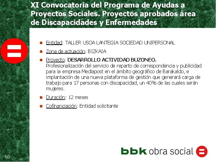 XI Convocatoria del Programa de Ayudas a Proyectos Sociales. Proyectos aprobados área de Discapacidades