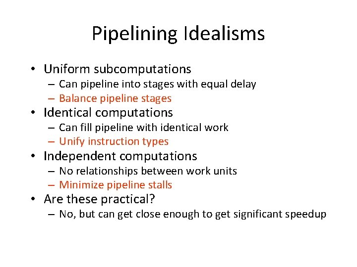 Pipelining Idealisms • Uniform subcomputations – Can pipeline into stages with equal delay –