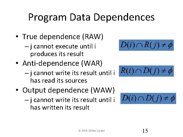 Program Data Dependences • True dependence (RAW) – j cannot execute until i produces