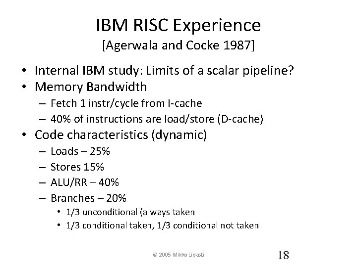 IBM RISC Experience [Agerwala and Cocke 1987] • Internal IBM study: Limits of a