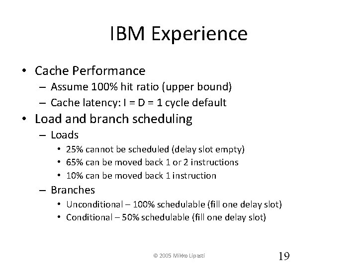 IBM Experience • Cache Performance – Assume 100% hit ratio (upper bound) – Cache