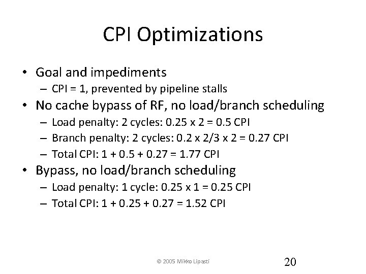 CPI Optimizations • Goal and impediments – CPI = 1, prevented by pipeline stalls