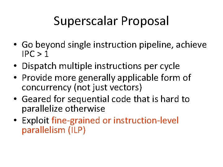 Superscalar Proposal • Go beyond single instruction pipeline, achieve IPC > 1 • Dispatch