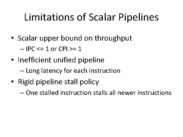 Limitations of Scalar Pipelines • Scalar upper bound on throughput – IPC <= 1