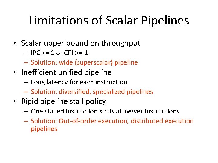 Limitations of Scalar Pipelines • Scalar upper bound on throughput – IPC <= 1