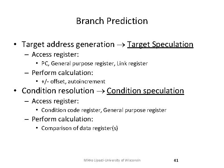 Branch Prediction • Target address generation Target Speculation – Access register: • PC, General