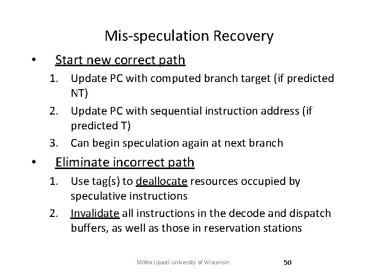 Mis-speculation Recovery • Start new correct path 1. Update PC with computed branch target