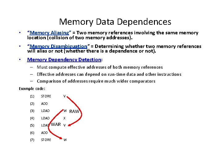 Memory Data Dependences • “Memory Aliasing” = Two memory references involving the same memory