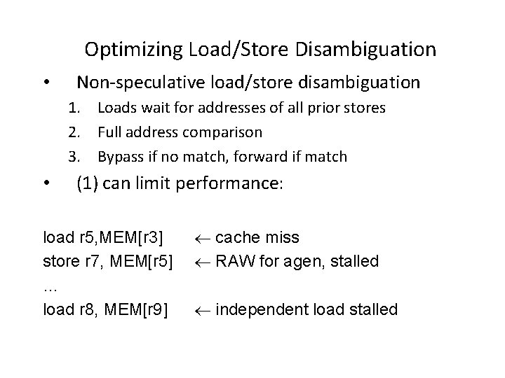 Optimizing Load/Store Disambiguation • Non-speculative load/store disambiguation 1. Loads wait for addresses of all