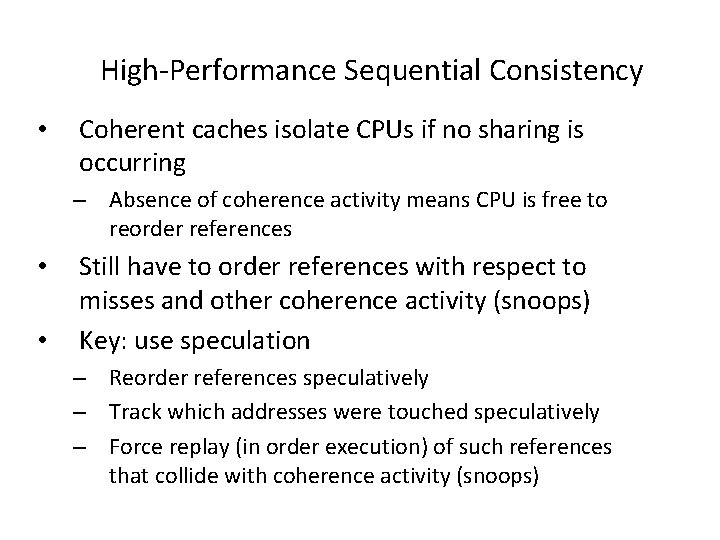 High-Performance Sequential Consistency • Coherent caches isolate CPUs if no sharing is occurring –