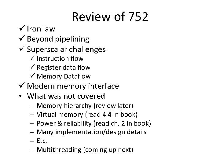 Review of 752 ü Iron law ü Beyond pipelining ü Superscalar challenges ü Instruction