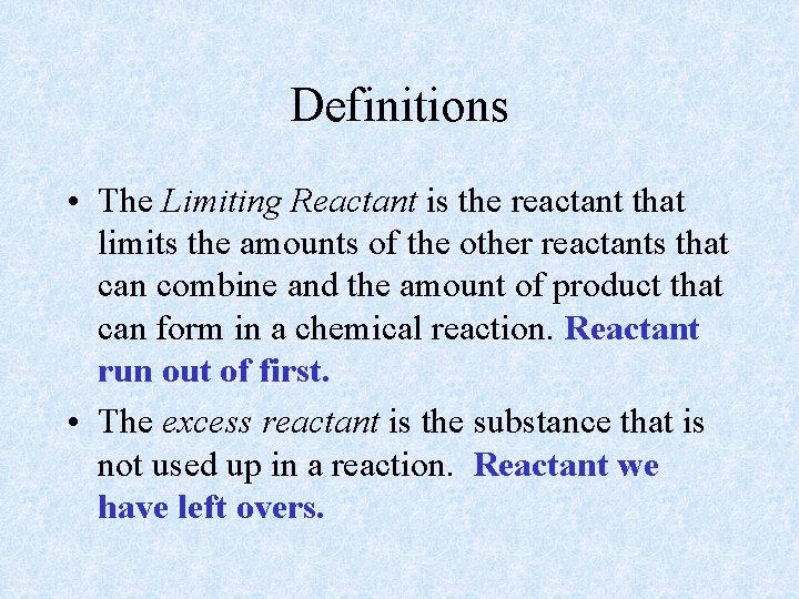 Definitions • The Limiting Reactant is the reactant that limits the amounts of the